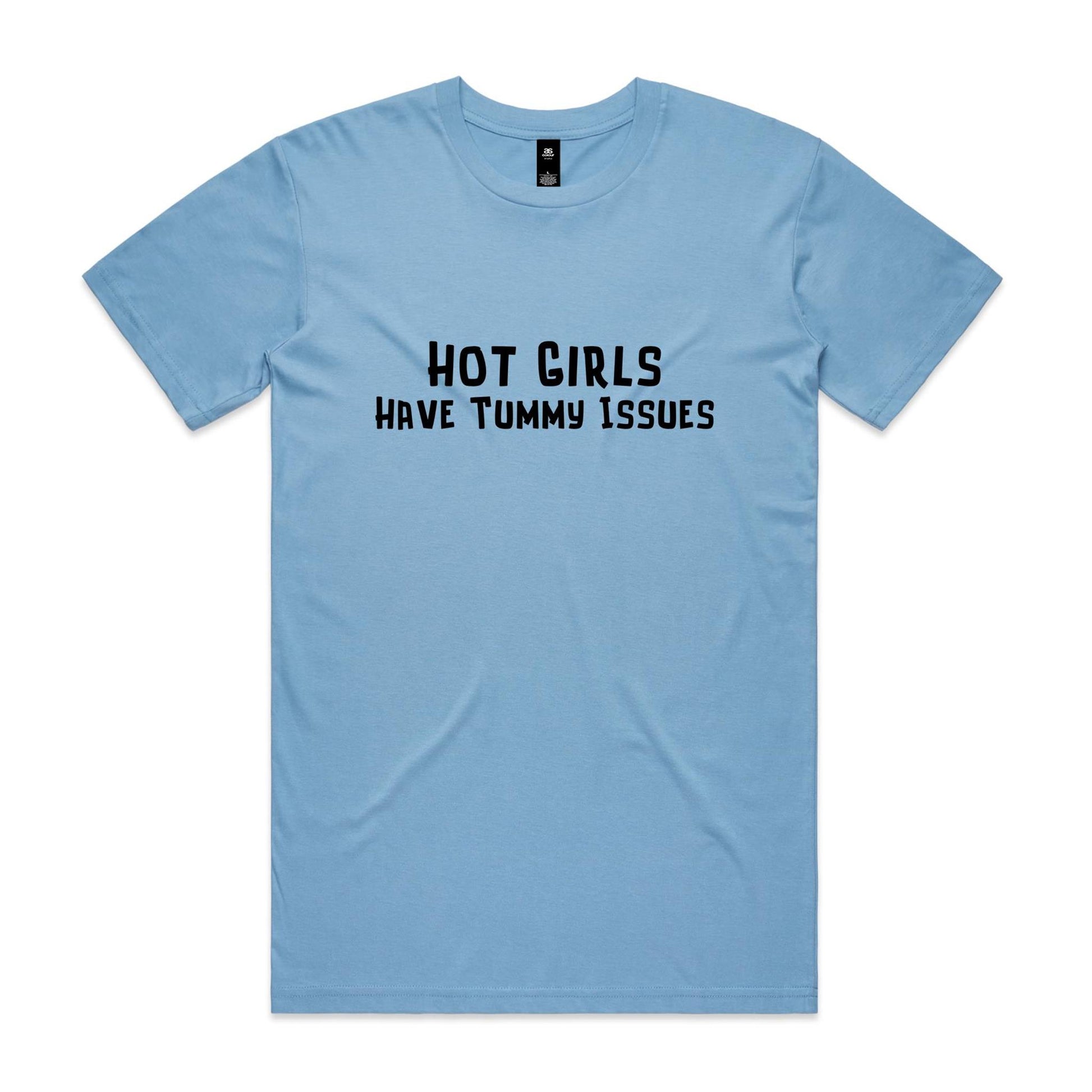 Hot Girls Have Tummy Issues T-Shirt