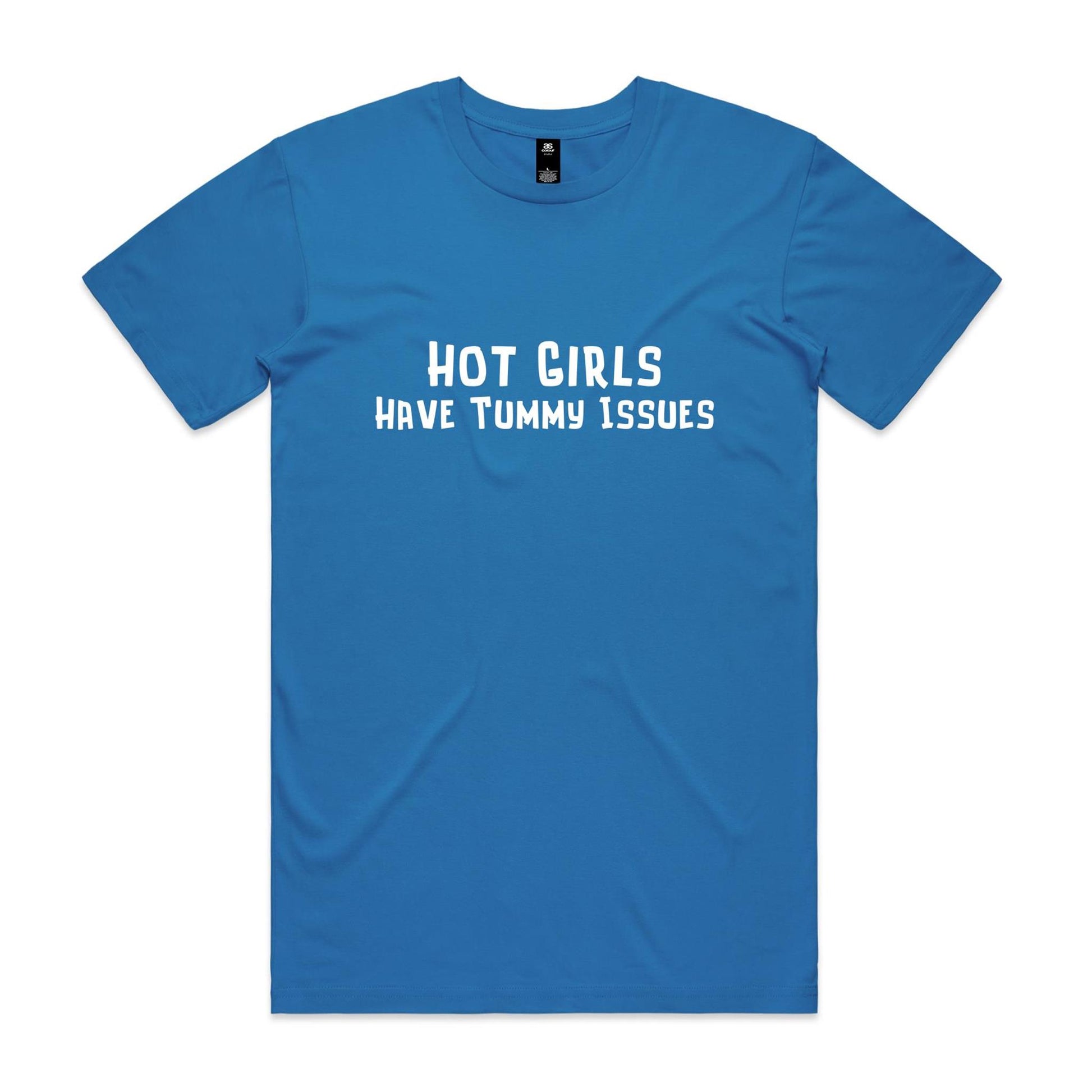 Hot Girls Have Tummy Issues T-Shirt