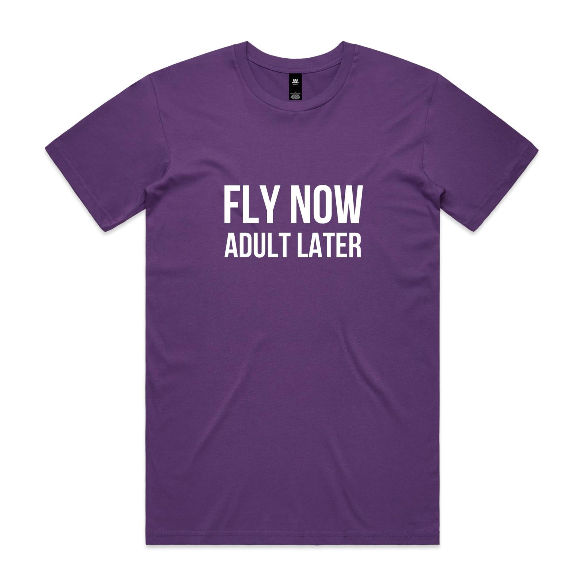 Fly Now Adult Later T-Shirt