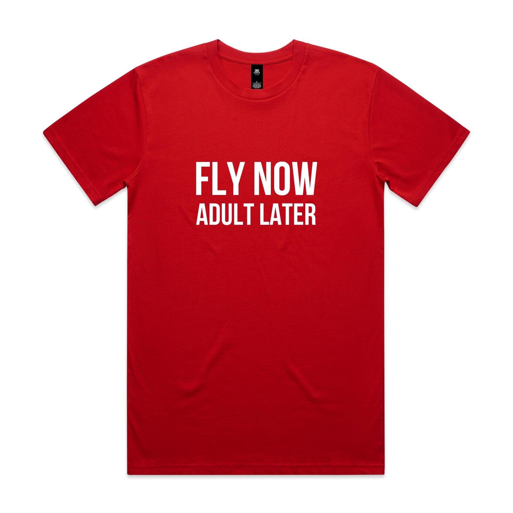 Fly Now Adult Later T-Shirt