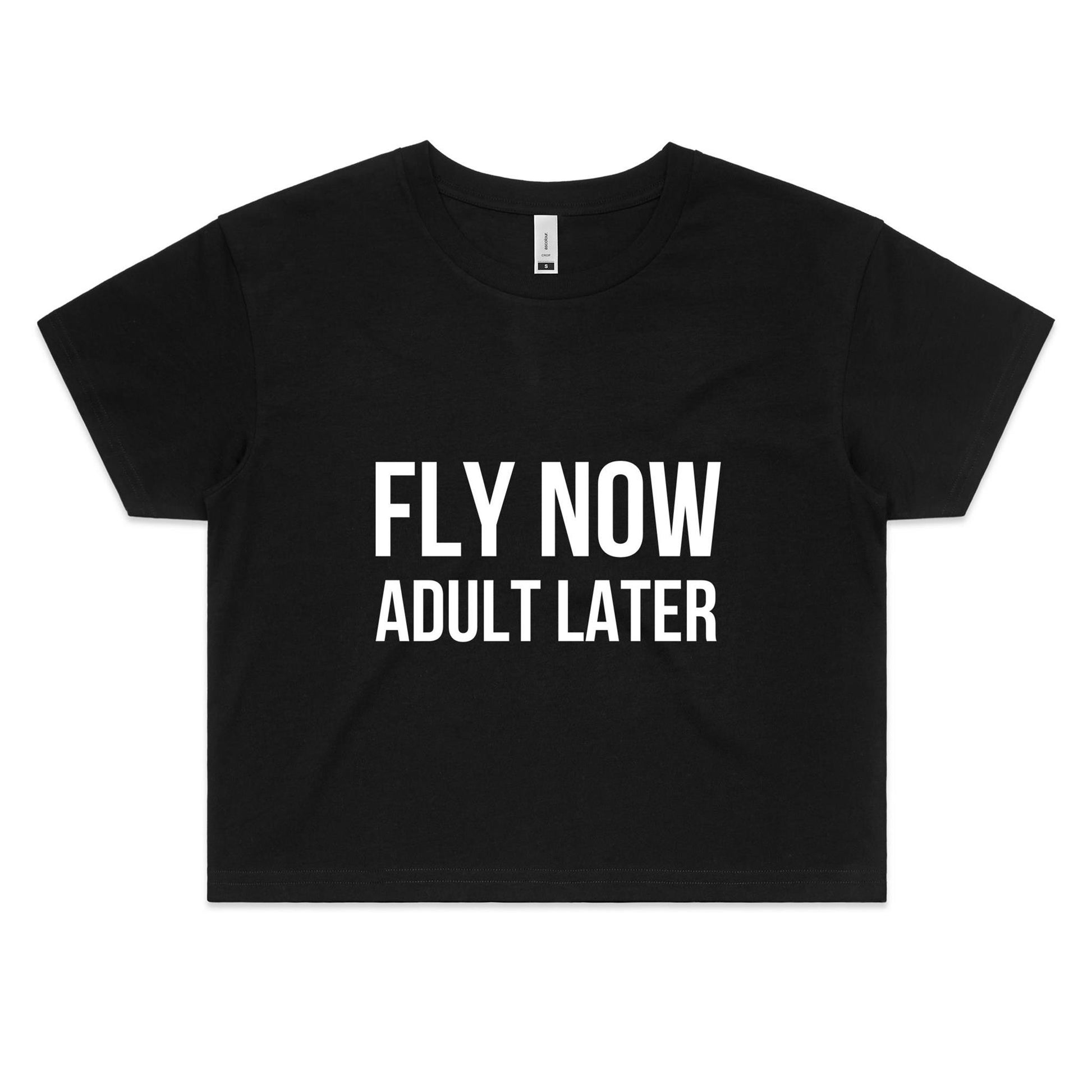 Fly Now Adult Later Crop Tee