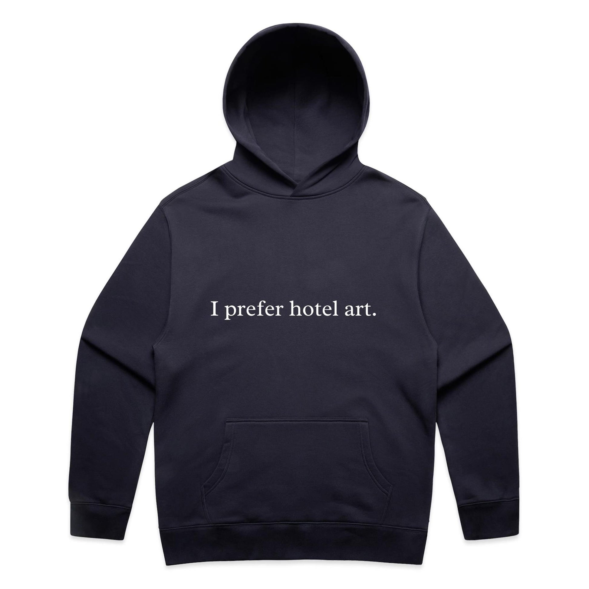 I prefer hotel art. Hoodie