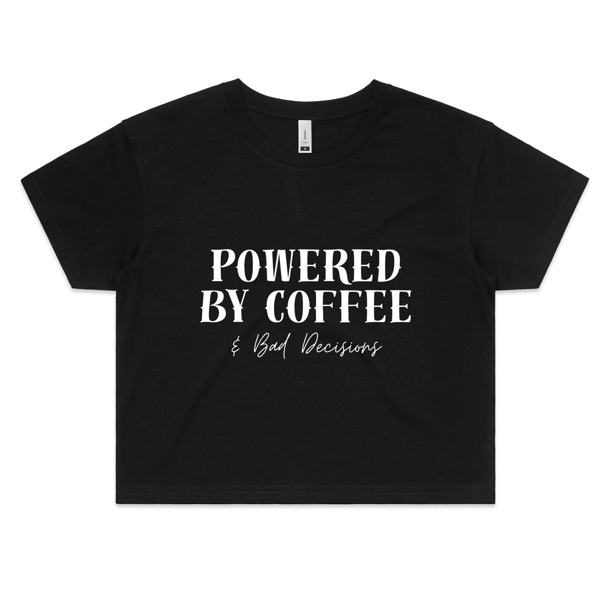 Powered By Coffee & Bad Decisions Crop Tee