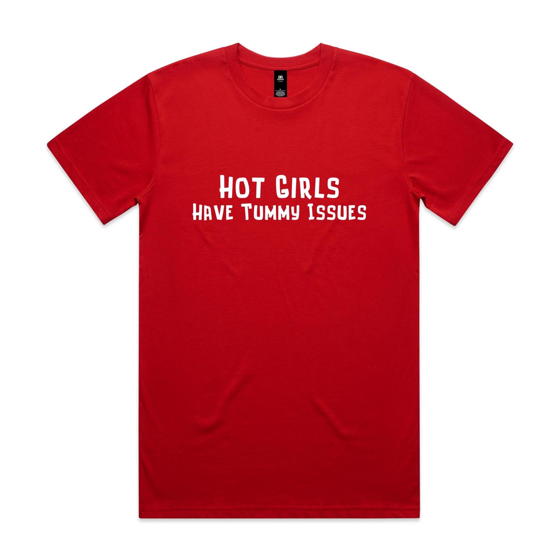 Hot Girls Have Tummy Issues T-Shirt