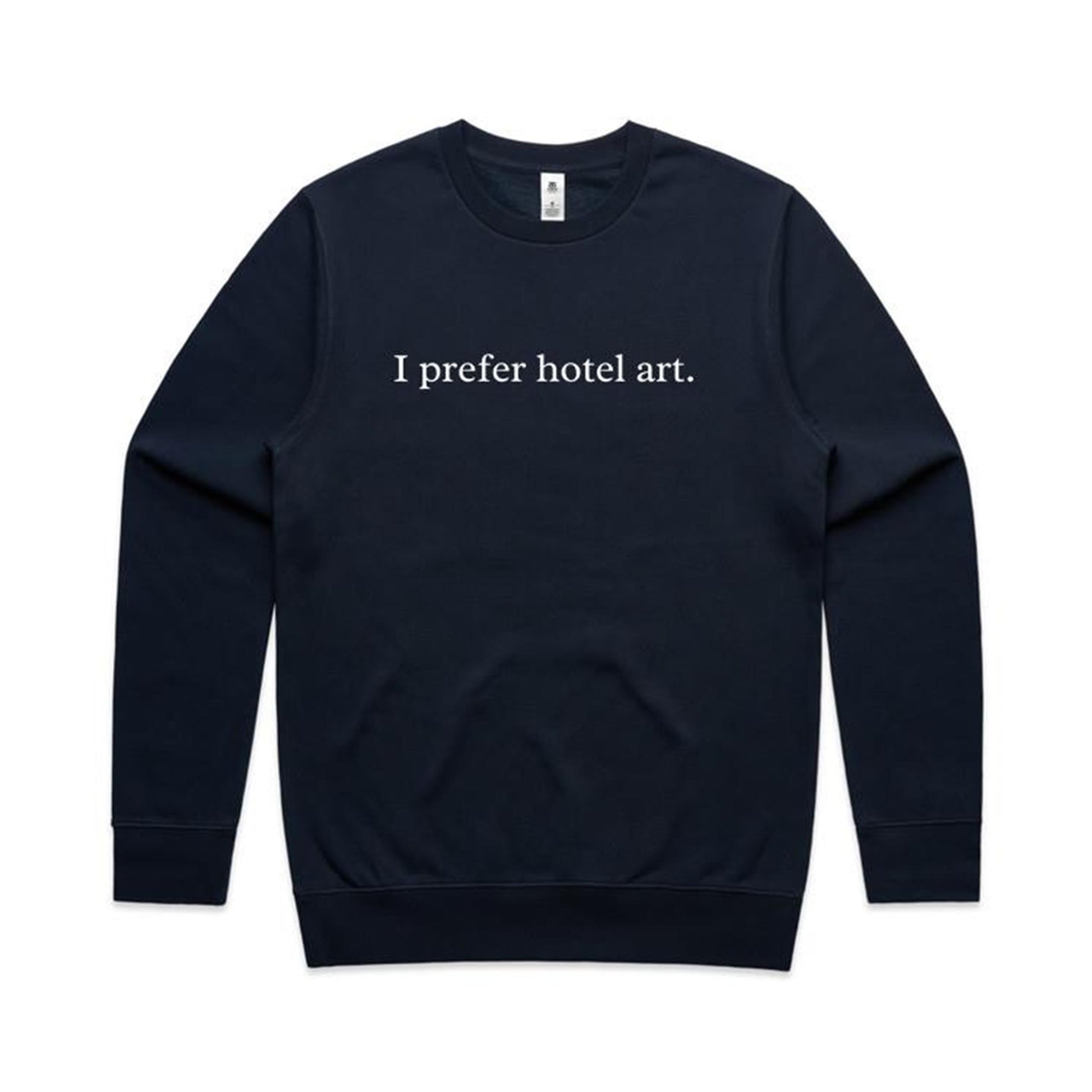 I prefer hotel art. Sweatshirt