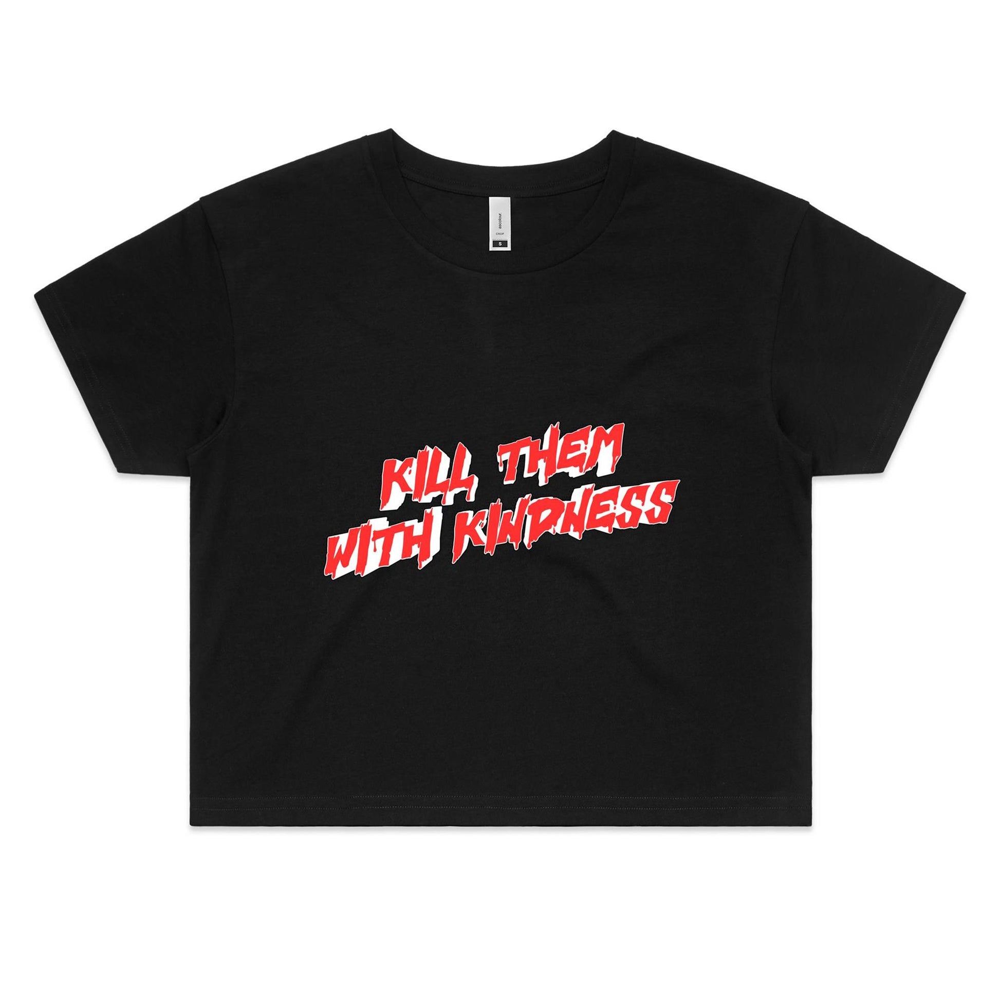 Kill Them With Kindness Crop Tee
