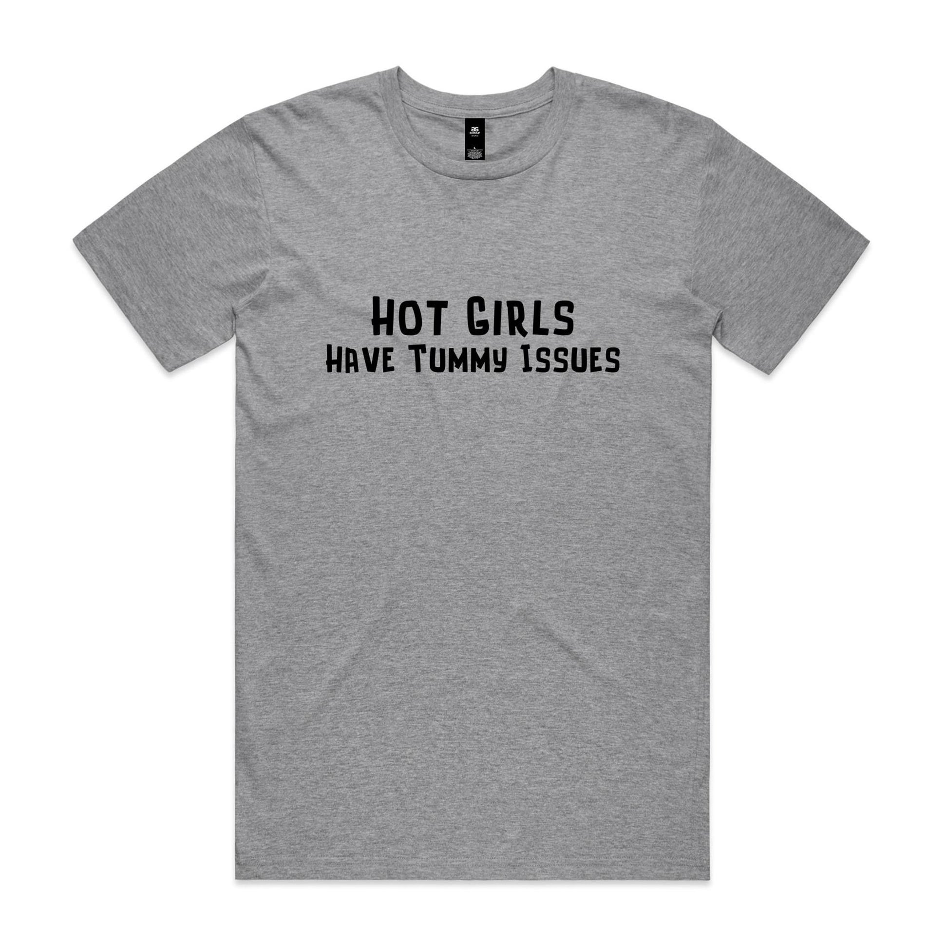 Hot Girls Have Tummy Issues T-Shirt