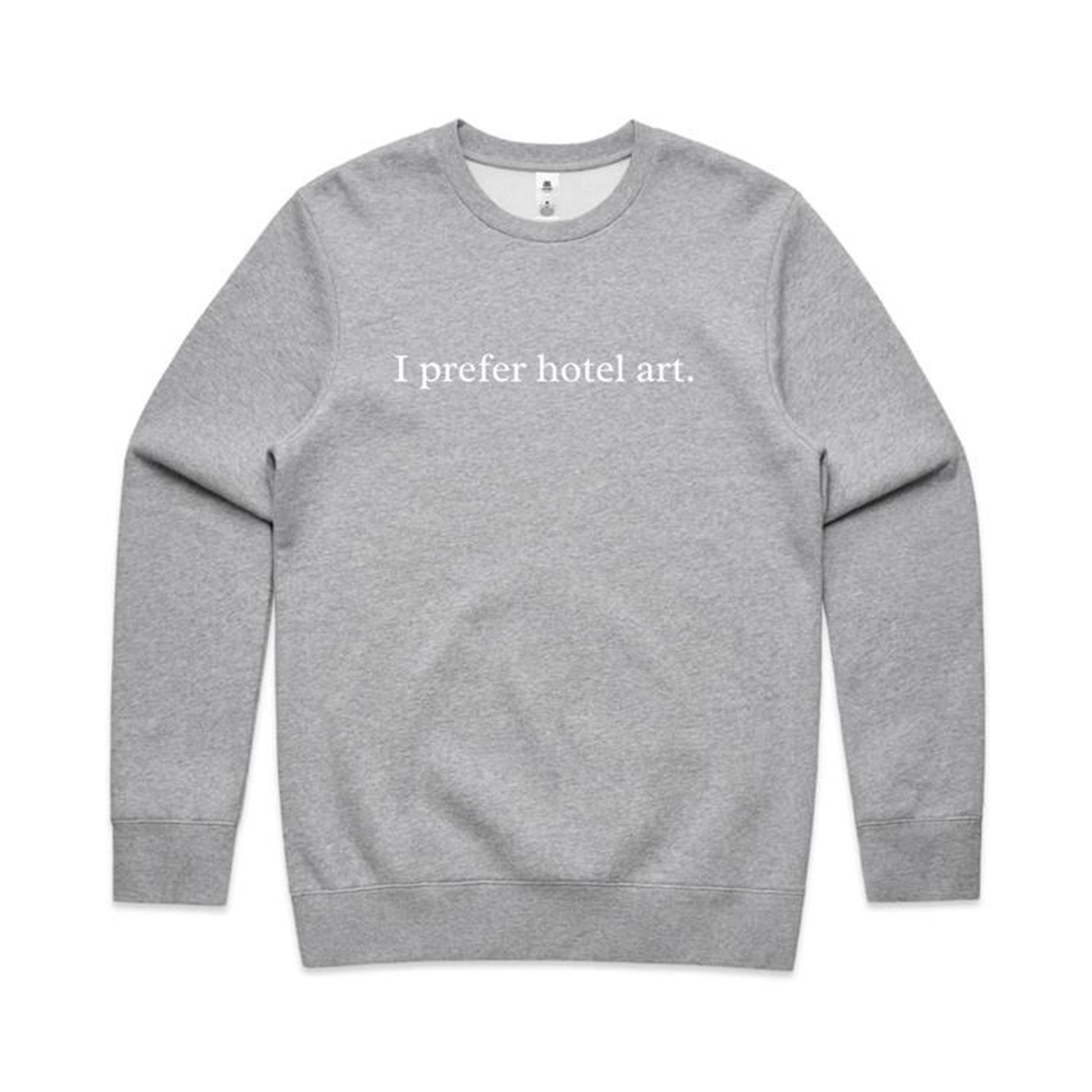 I prefer hotel art. Sweatshirt