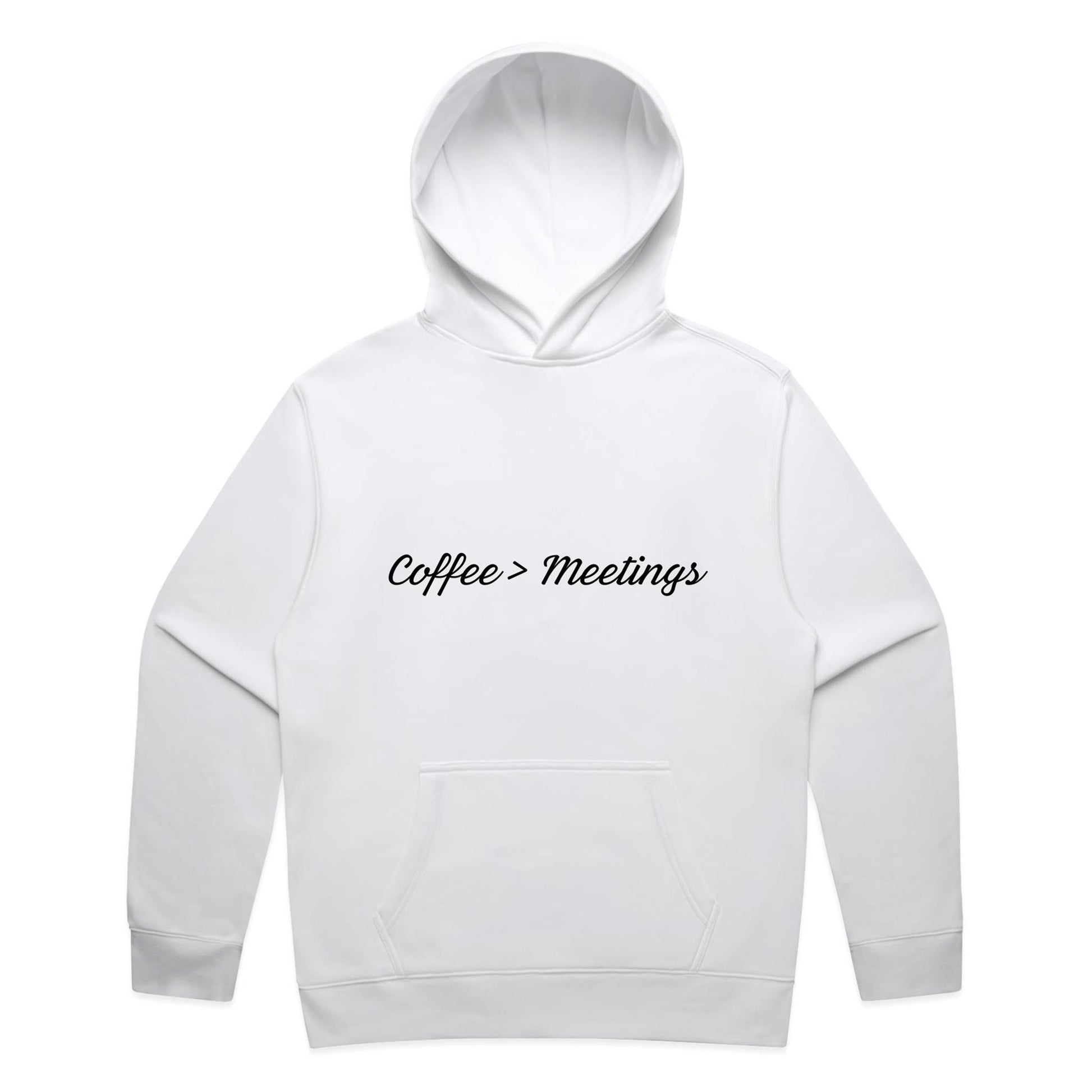 Coffee > Meetings Hoodie