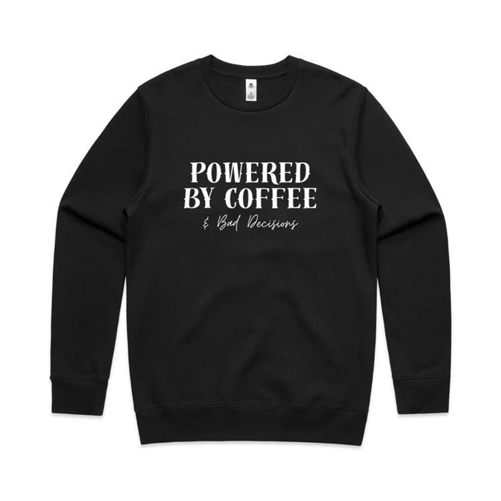 Powered By Coffee & Bad Decisions Sweatshirt