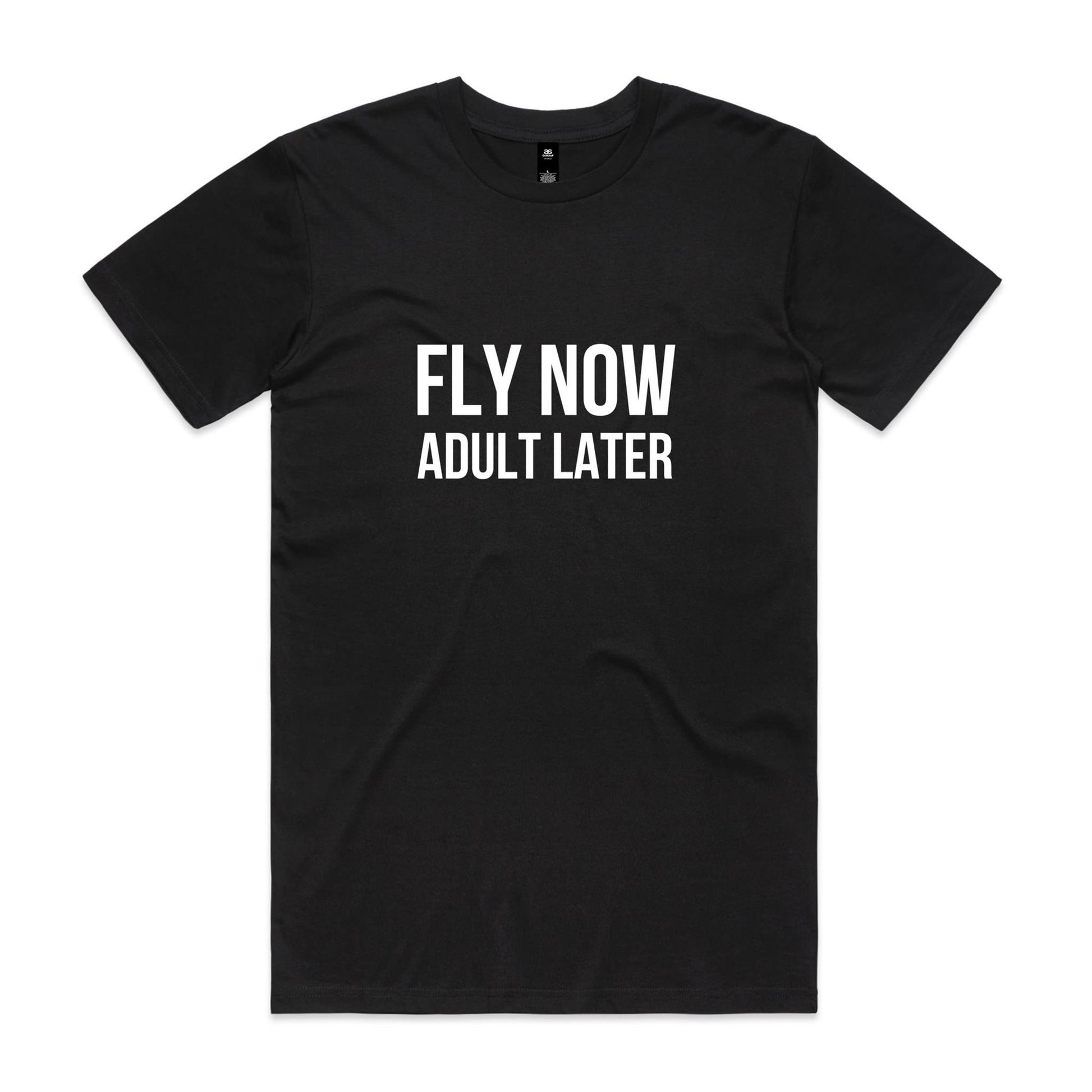 Fly Now Adult Later T-Shirt