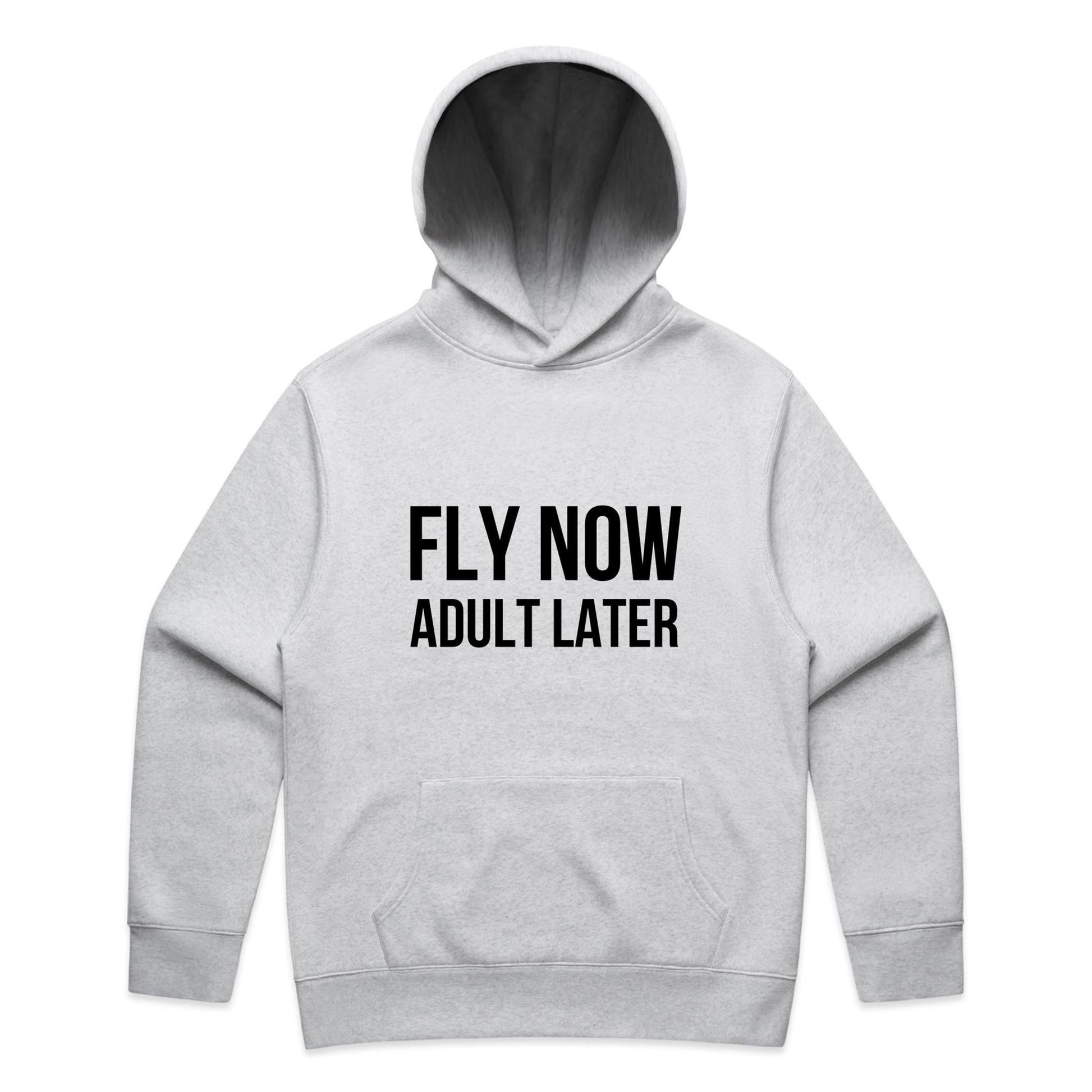Fly Now Adult Later Hoodie