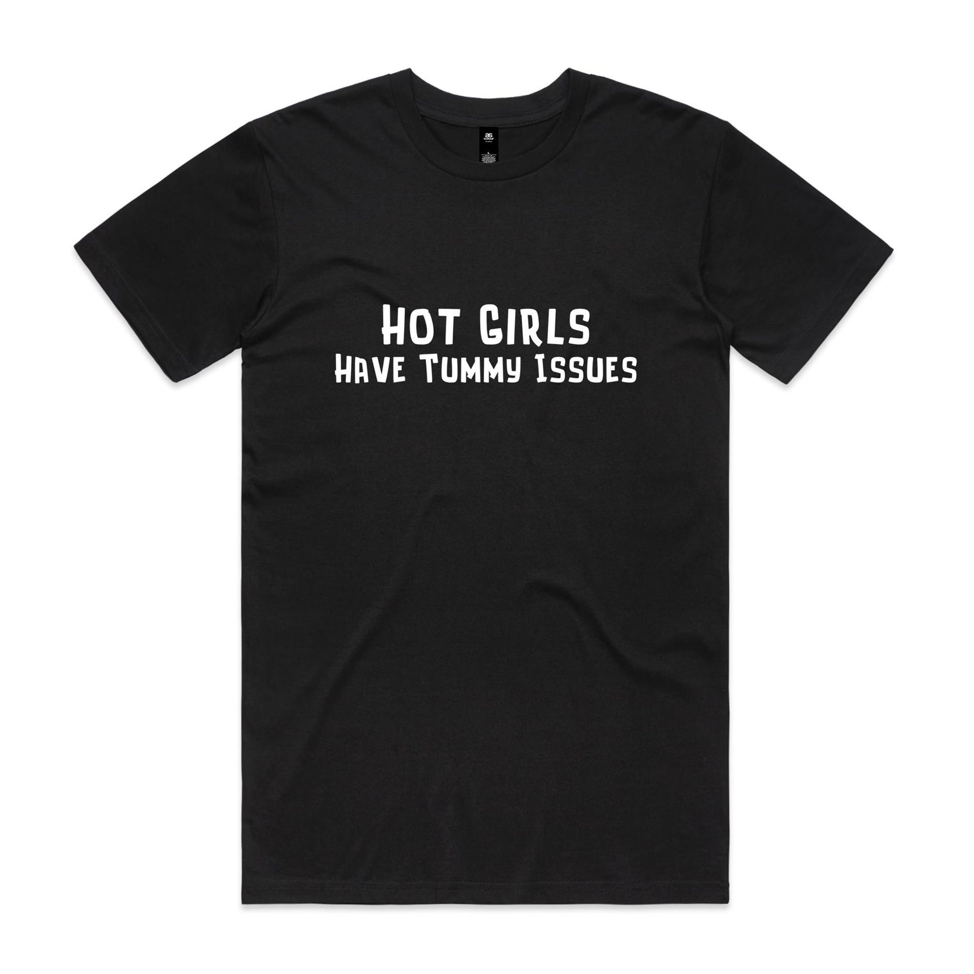 Hot Girls Have Tummy Issues T-Shirt