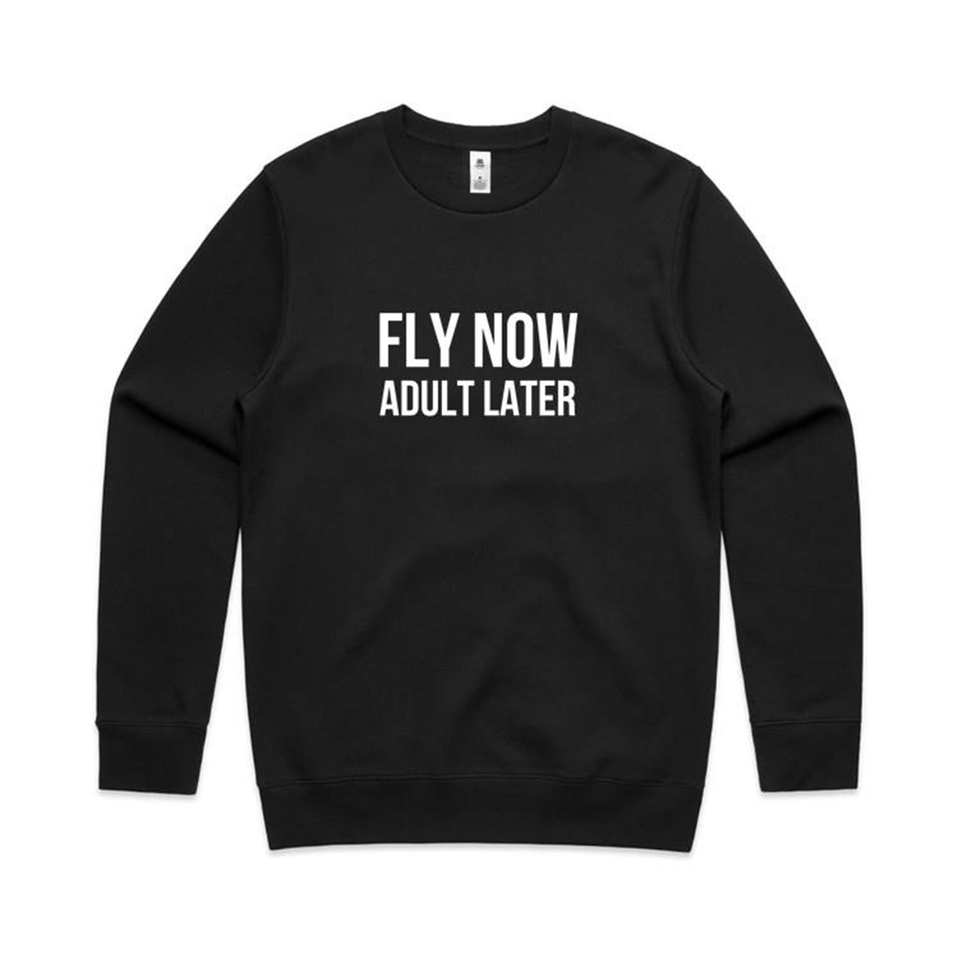 Fly Now Adult Later Sweatshirt