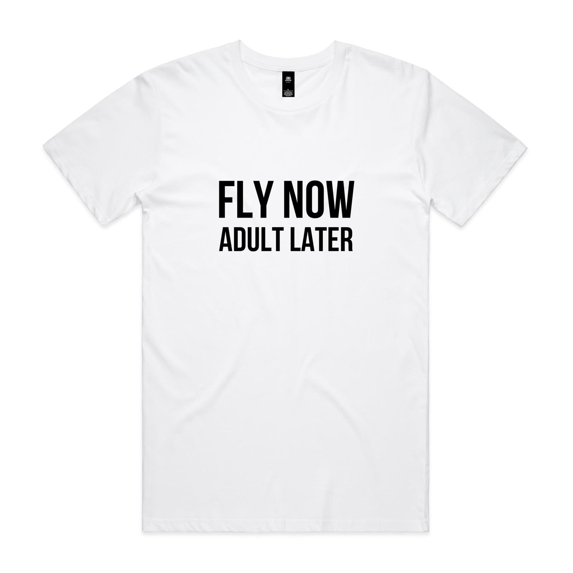 Fly Now Adult Later T-Shirt