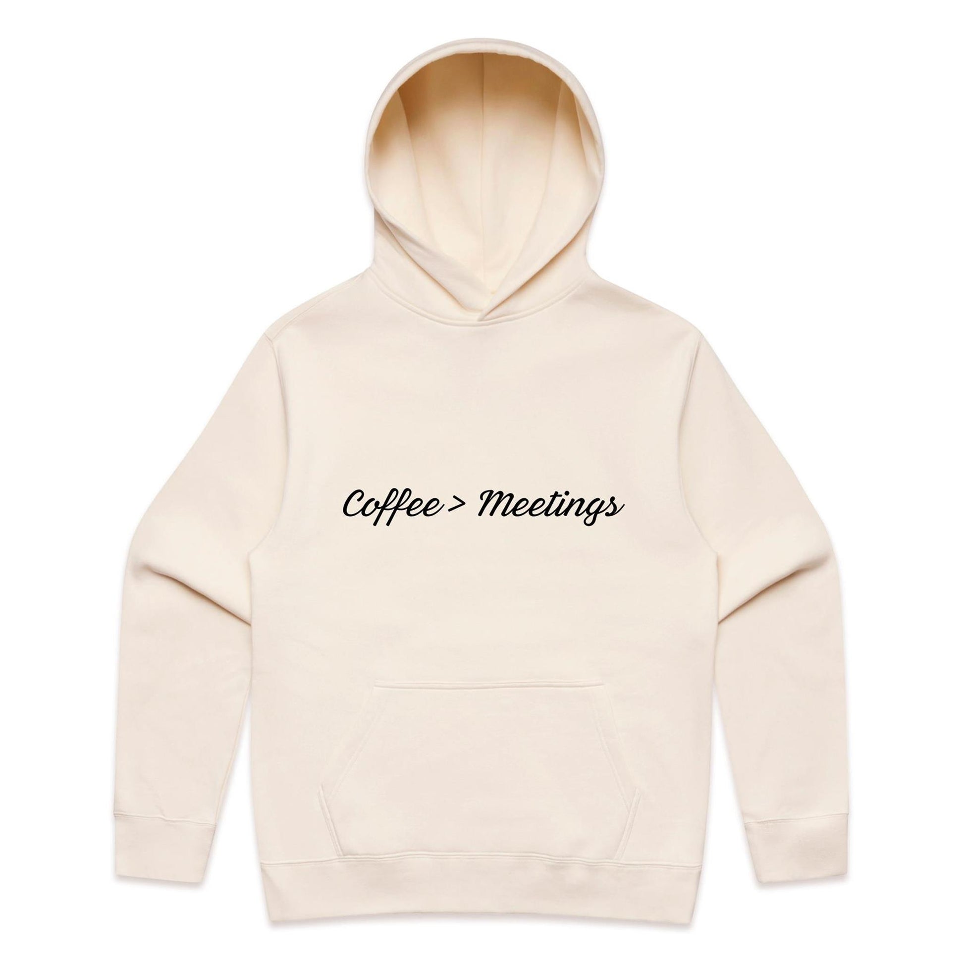 Coffee > Meetings Hoodie