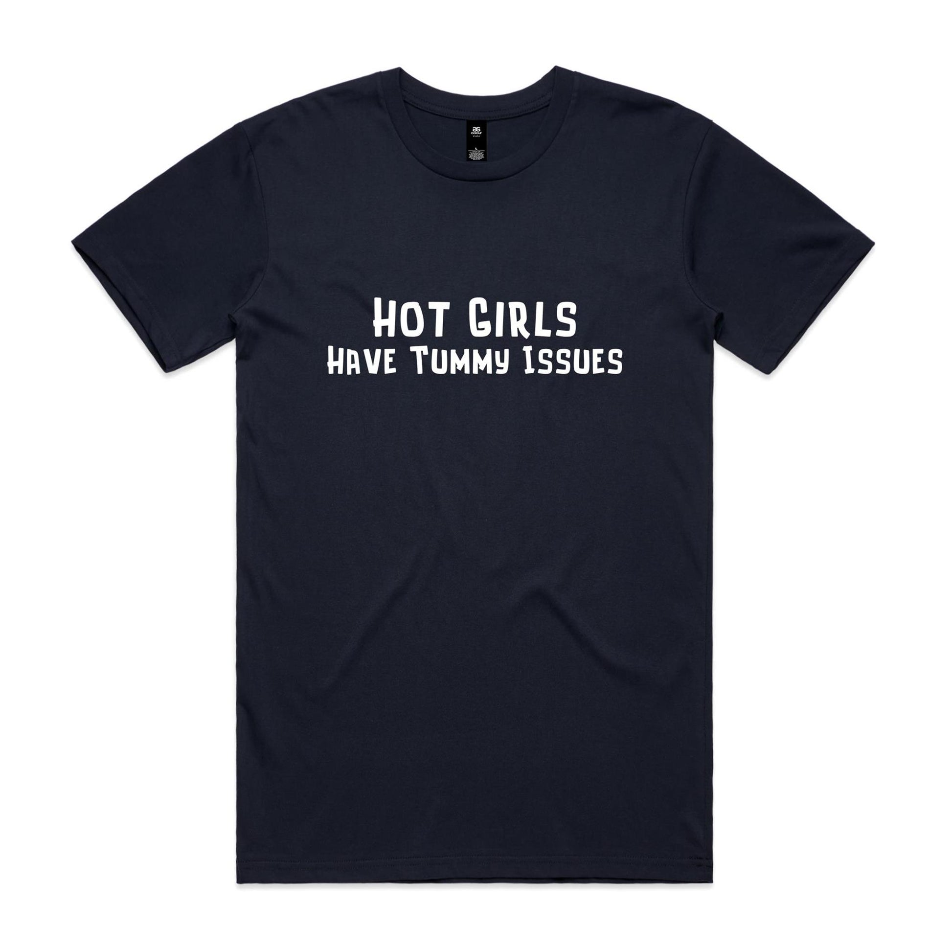Hot Girls Have Tummy Issues T-Shirt