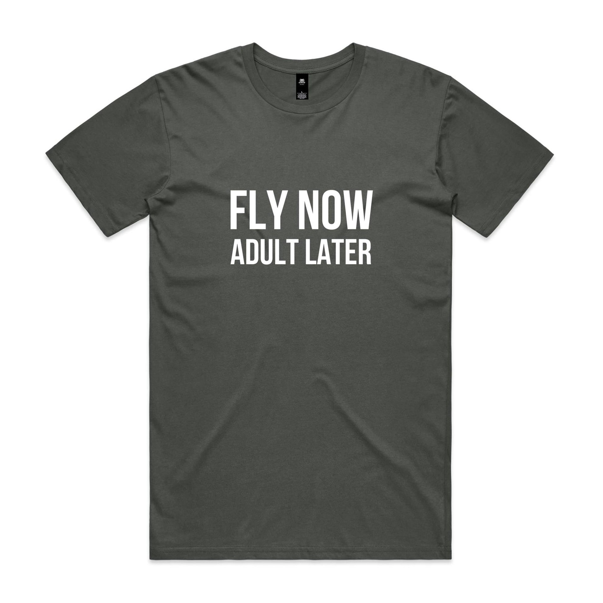 Fly Now Adult Later T-Shirt