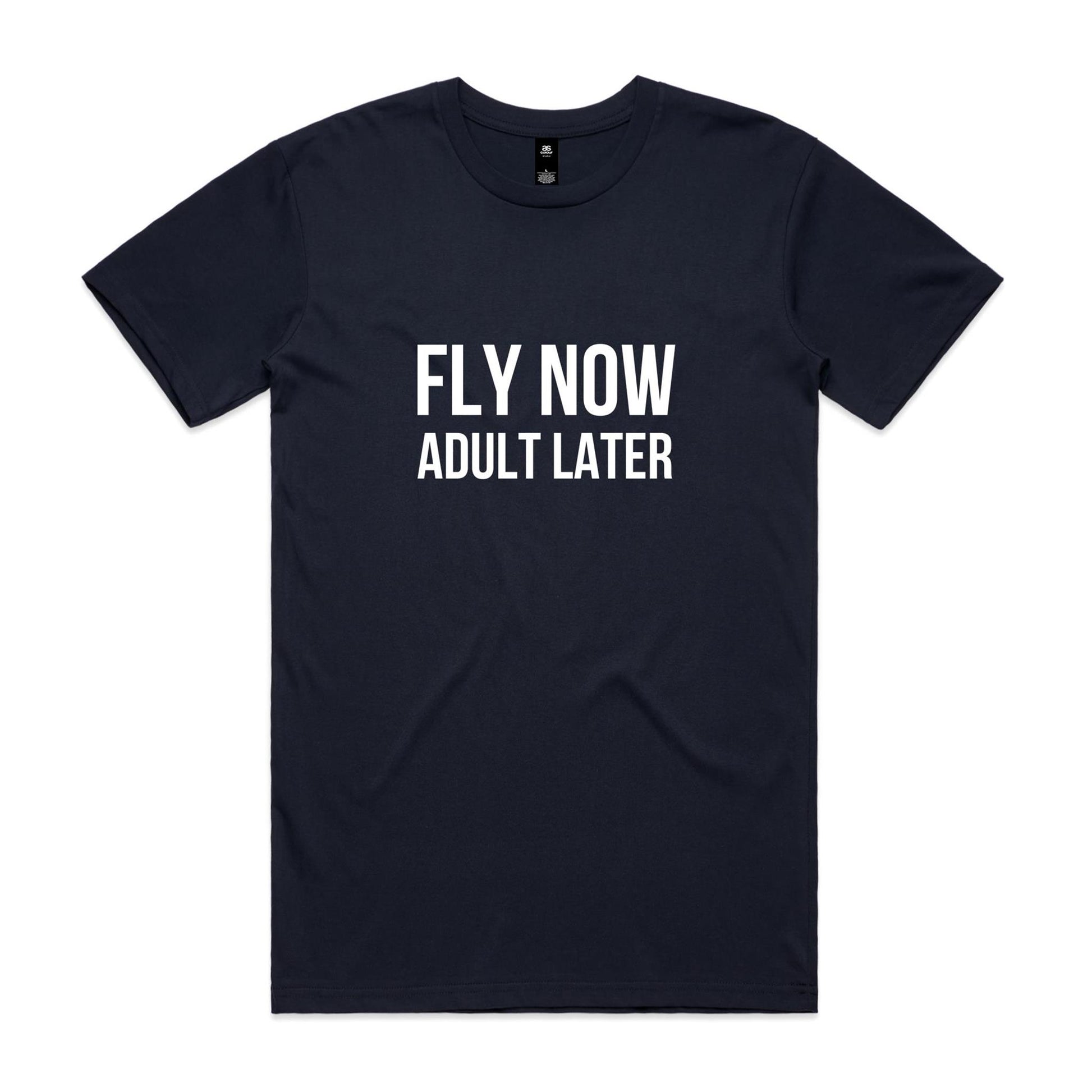 Fly Now Adult Later T-Shirt