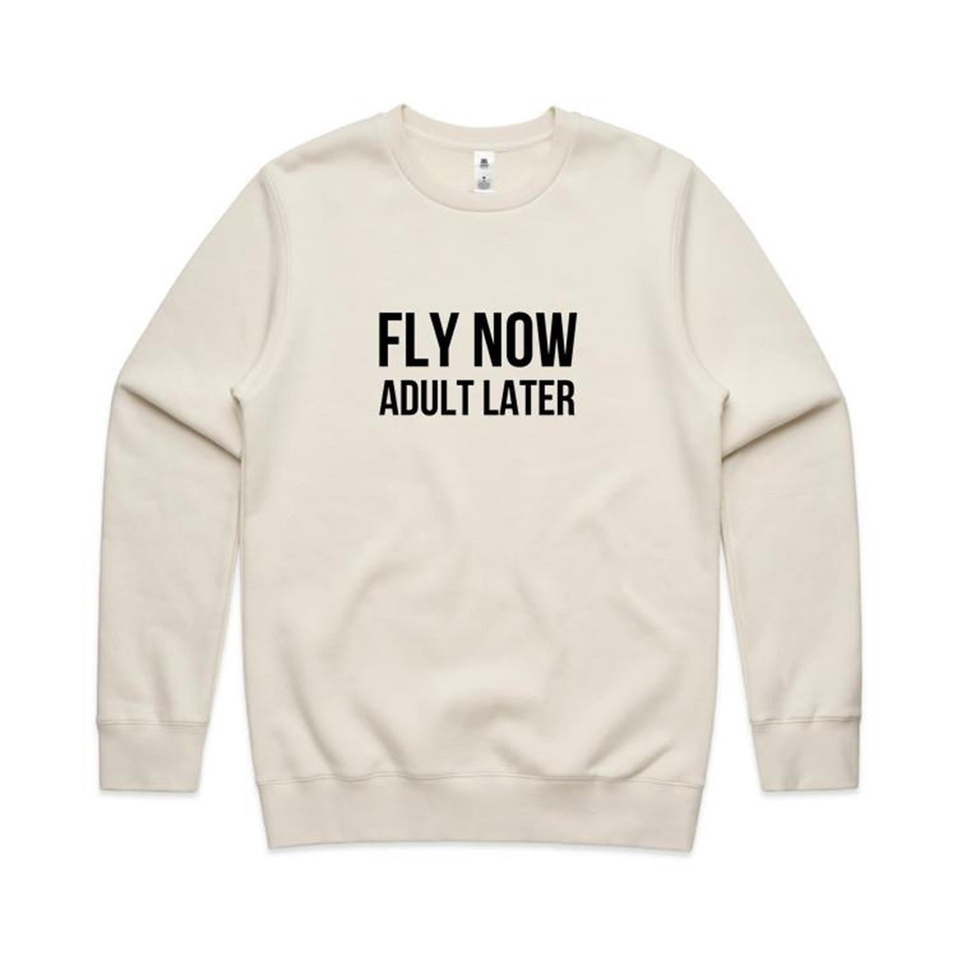 Fly Now Adult Later Sweatshirt