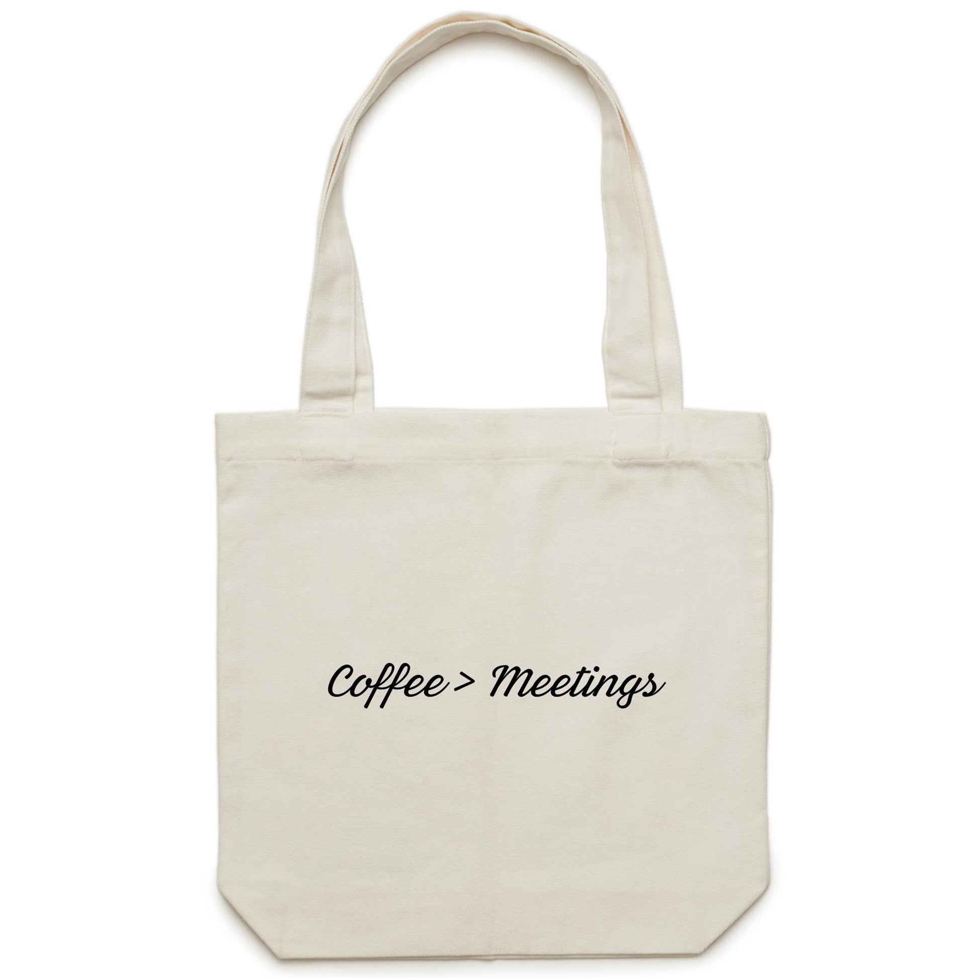 Coffee > Meetings Tote Bag