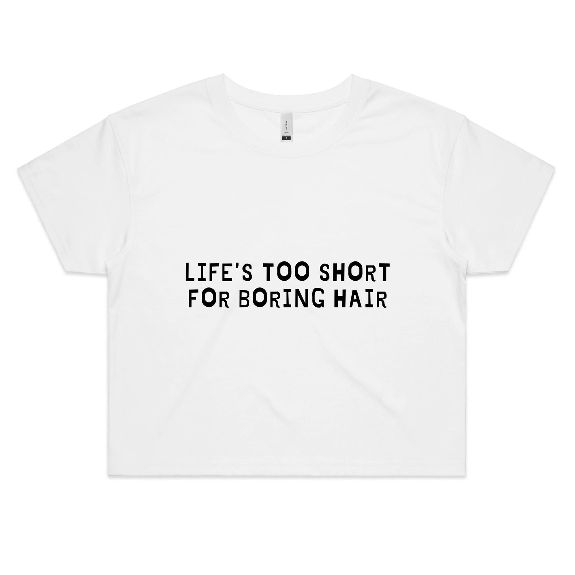 Life's Too Short For Boring Hair Crop Tee