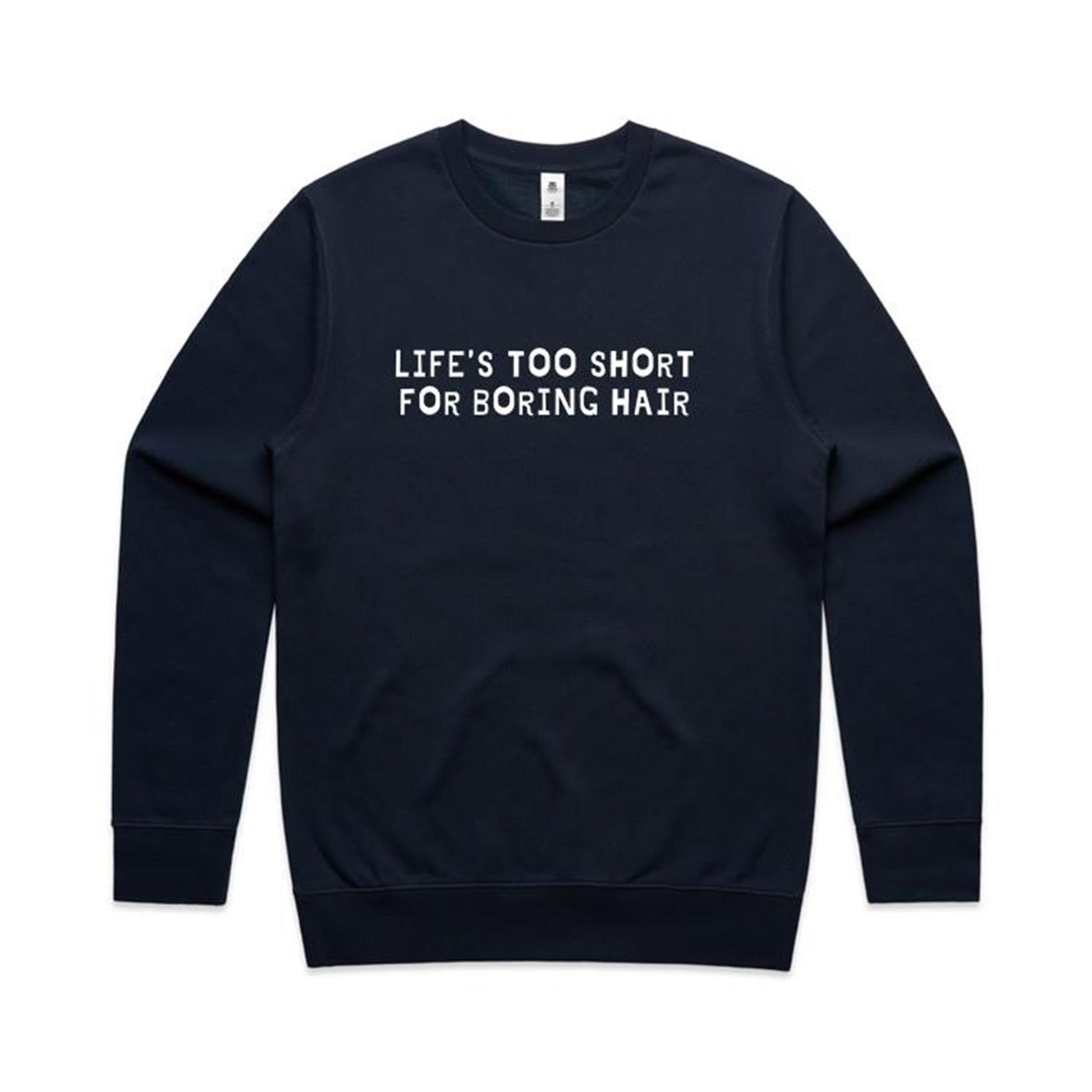 Life's Too Short For Boring Hair Sweatshirt