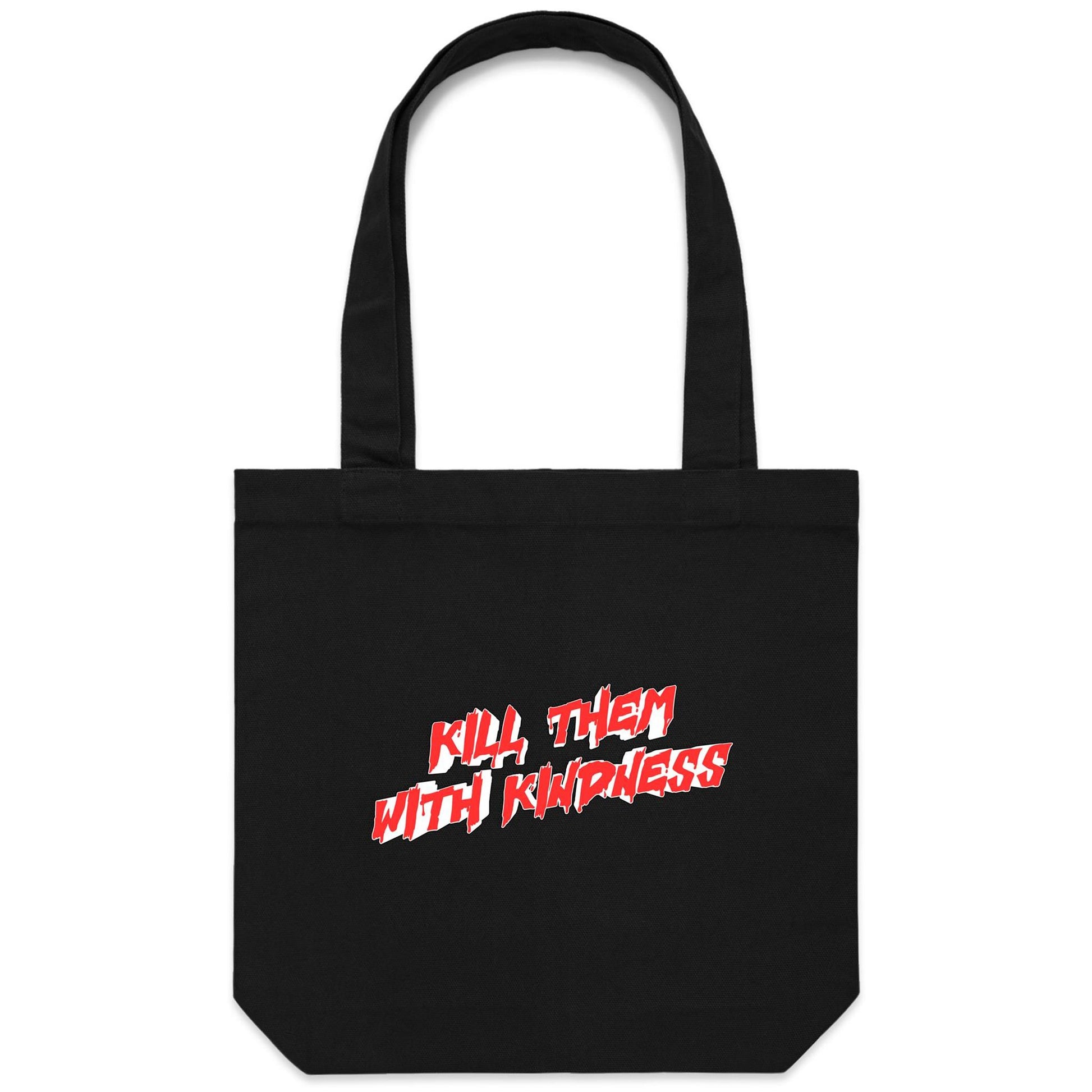 Kill Them With Kindness Tote Bag